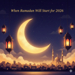 When Will Ramadan Start in 2026? Dates and Eid al-Fitr Info